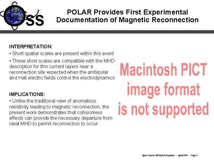 SS POLAR Provides First Experimental Documentation of Magnetic Reconnection INTERPRETATION: • Short spatial scales