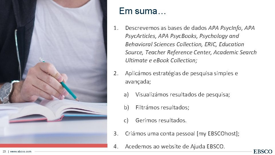 Em suma… 1. Descrevemos as bases de dados APA Psyc. Info, APA Psyc. Articles,