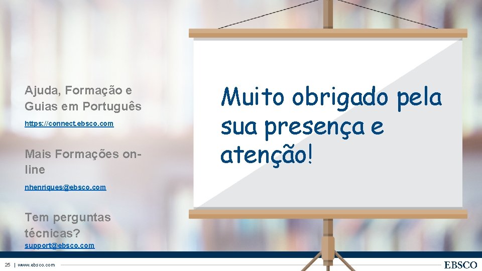 Ajuda, Formação e Guias em Português https: //connect. ebsco. com Mais Formações online nhenriques@ebsco.