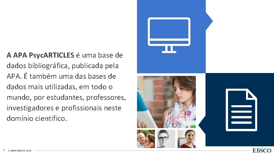 A APA Psyc. ARTICLES é uma base de dados bibliográfica, publicada pela APA. É