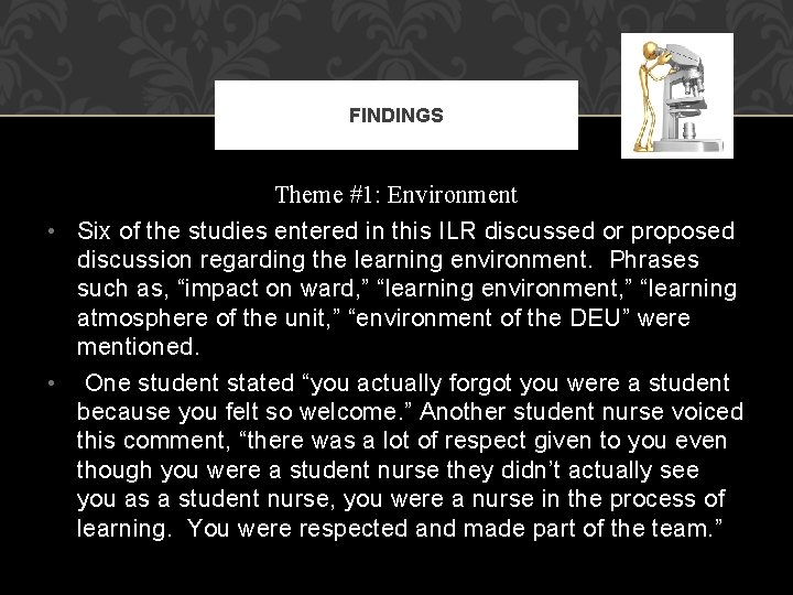FINDINGS Theme #1: Environment • Six of the studies entered in this ILR discussed