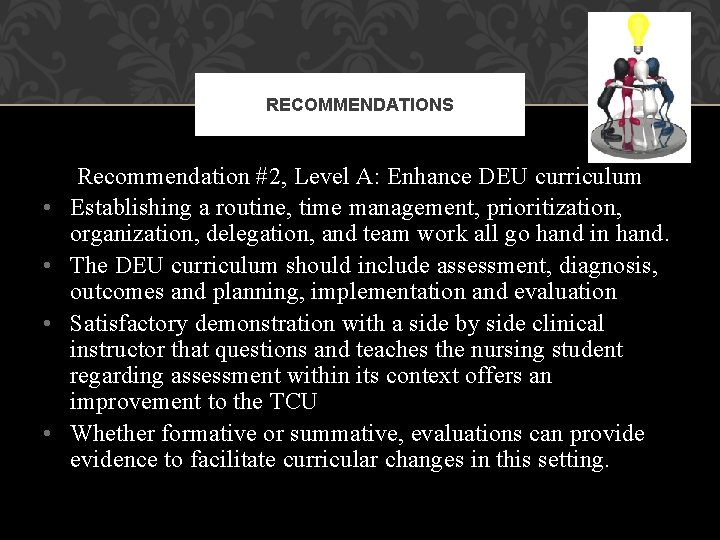 RECOMMENDATIONS • • Recommendation #2, Level A: Enhance DEU curriculum Establishing a routine, time