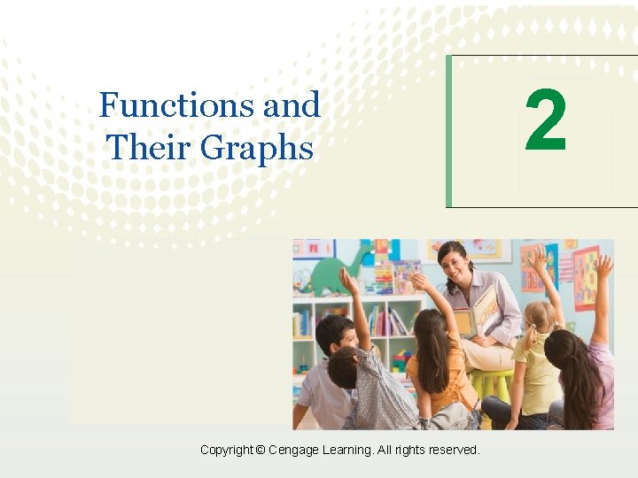Functions and Their Graphs Copyright © Cengage Learning. All rights reserved. 2 