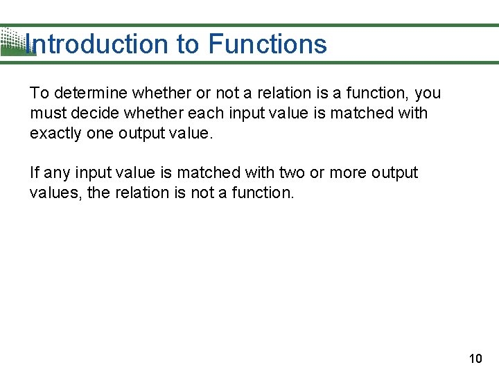 Introduction to Functions To determine whether or not a relation is a function, you