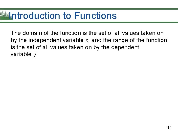Introduction to Functions The domain of the function is the set of all values