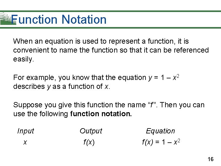 Function Notation When an equation is used to represent a function, it is convenient