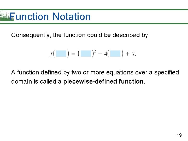 Function Notation Consequently, the function could be described by A function defined by two