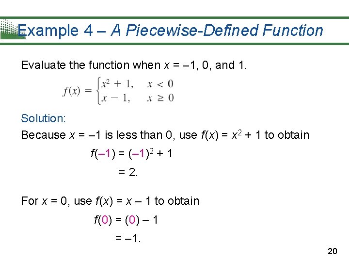 Example 4 – A Piecewise-Defined Function Evaluate the function when x = – 1,