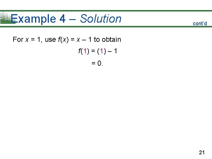 Example 4 – Solution cont’d For x = 1, use f (x) = x