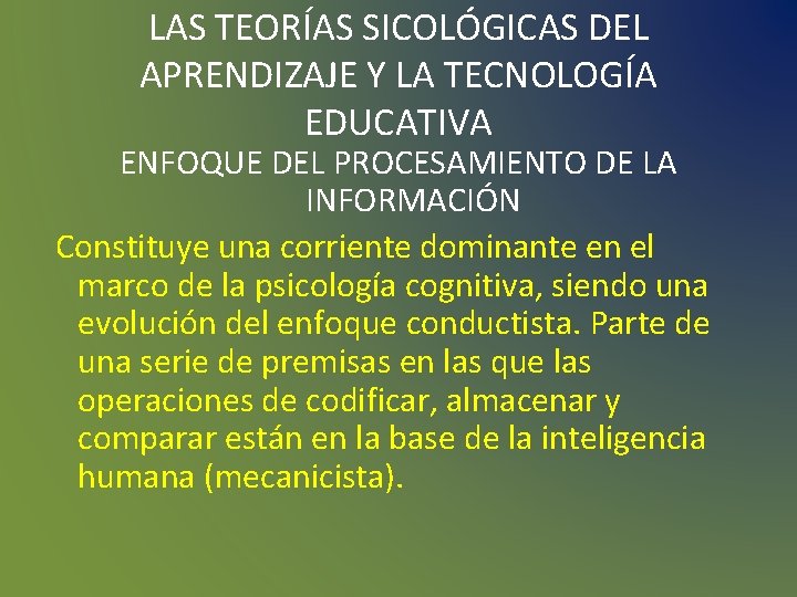 LAS TEORÍAS SICOLÓGICAS DEL APRENDIZAJE Y LA TECNOLOGÍA EDUCATIVA ENFOQUE DEL PROCESAMIENTO DE LA LAS TEORÍAS SICOLÓGICAS DEL APRENDIZAJE Y LA TECNOLOGÍA EDUCATIVA ENFOQUE DEL PROCESAMIENTO DE LA
