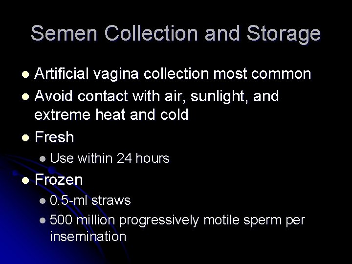 Semen Collection and Storage Artificial vagina collection most common l Avoid contact with air,