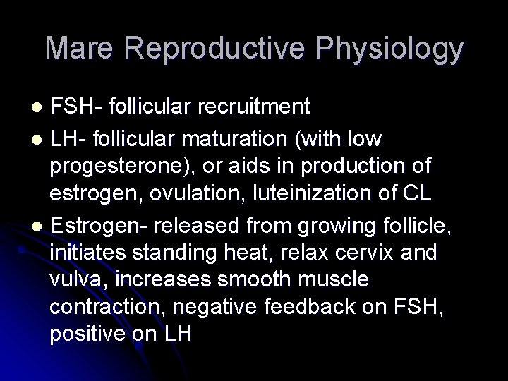 Mare Reproductive Physiology FSH- follicular recruitment l LH- follicular maturation (with low progesterone), or