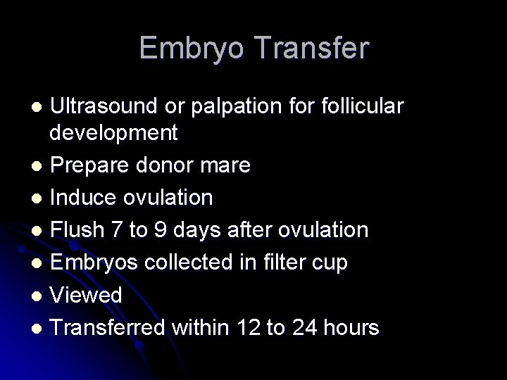 Embryo Transfer Ultrasound or palpation for follicular development l Prepare donor mare l Induce