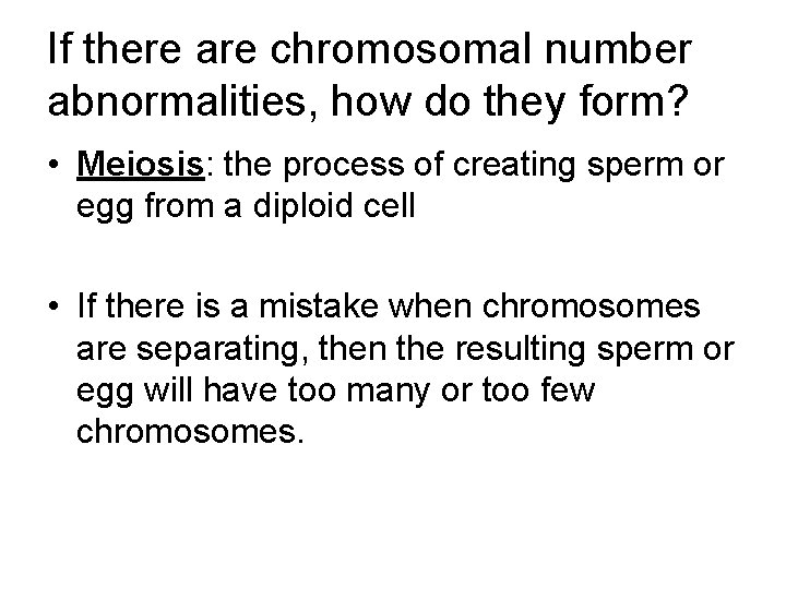 If there are chromosomal number abnormalities, how do they form? • Meiosis: the process If there are chromosomal number abnormalities, how do they form? • Meiosis: the process