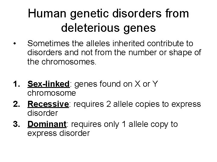 Human genetic disorders from deleterious genes • Sometimes the alleles inherited contribute to disorders Human genetic disorders from deleterious genes • Sometimes the alleles inherited contribute to disorders
