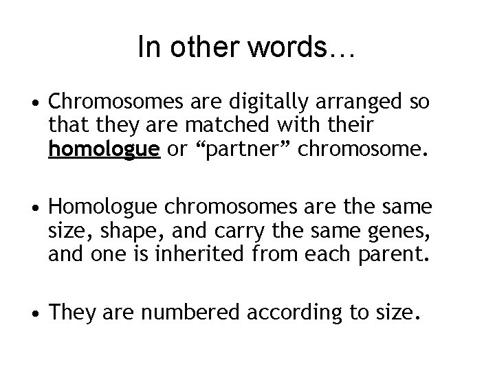In other words… • Chromosomes are digitally arranged so that they are matched with In other words… • Chromosomes are digitally arranged so that they are matched with