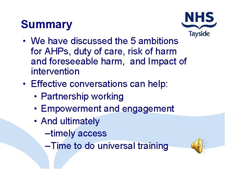 Summary • We have discussed the 5 ambitions for AHPs, duty of care, risk