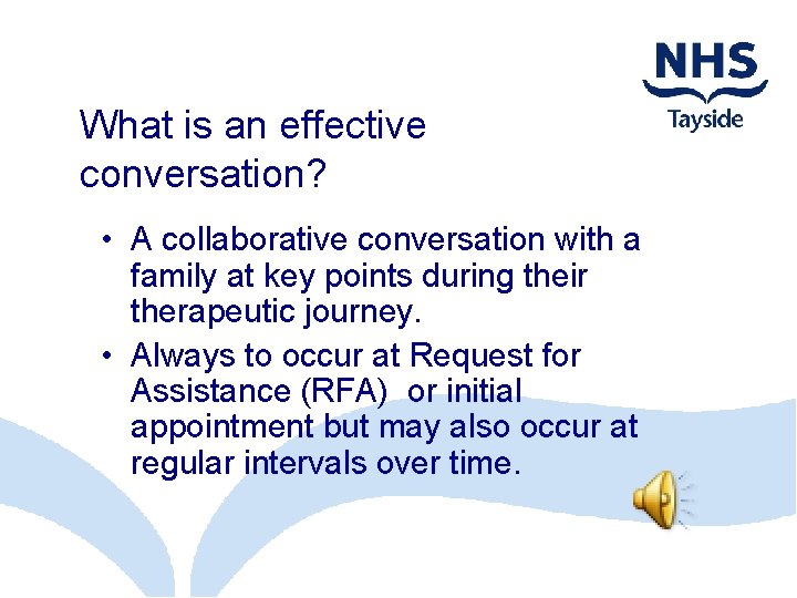 What is an effective conversation? • A collaborative conversation with a family at key
