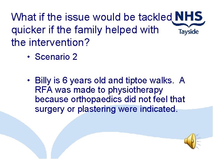 What if the issue would be tackled quicker if the family helped with the