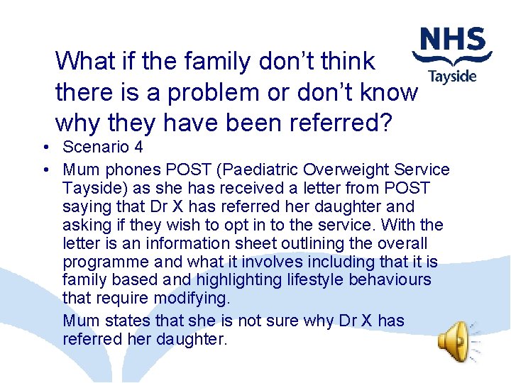 What if the family don’t think there is a problem or don’t know why