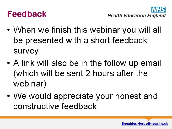 Feedback • When we finish this webinar you will all be presented with a