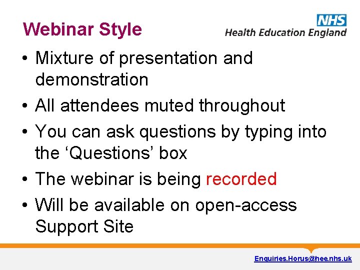 Webinar Style • Mixture of presentation and demonstration • All attendees muted throughout •