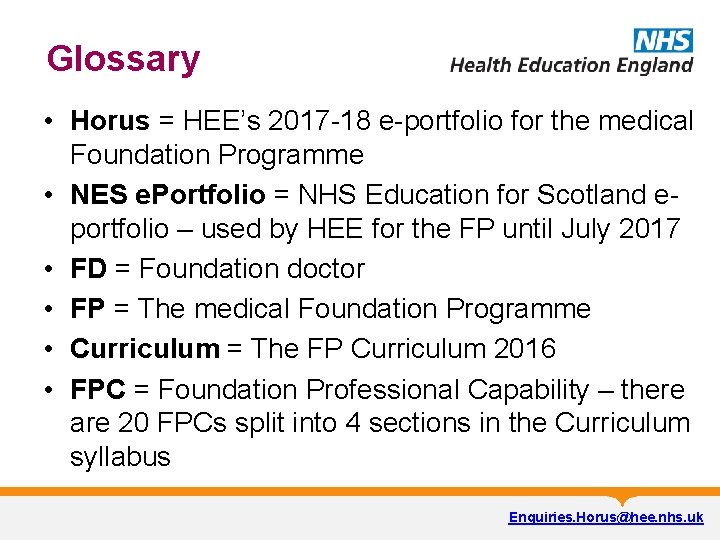 Glossary • Horus = HEE’s 2017 -18 e-portfolio for the medical Foundation Programme •