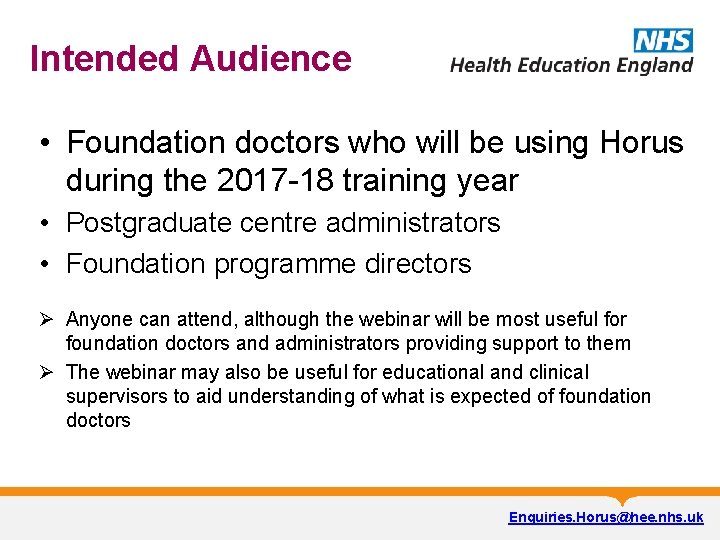 Intended Audience • Foundation doctors who will be using Horus during the 2017 -18