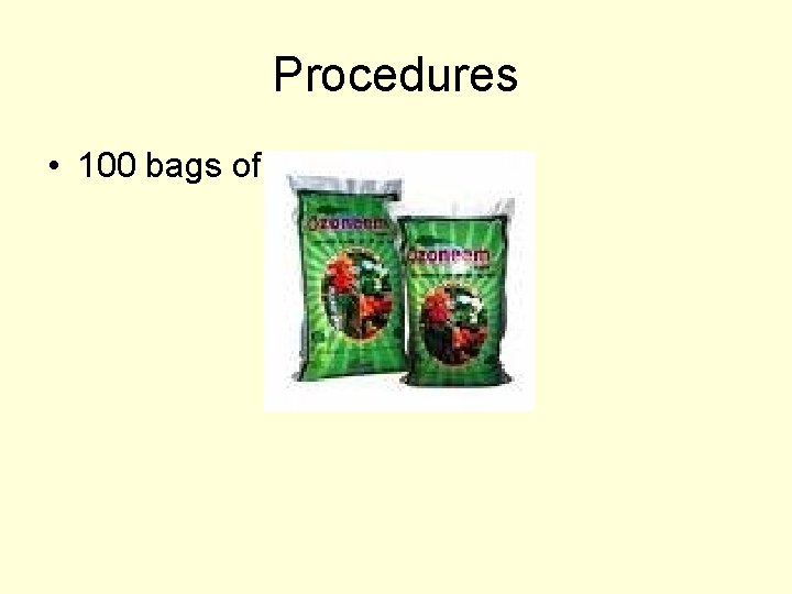 Procedures • 100 bags of 