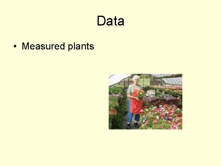 Data • Measured plants 