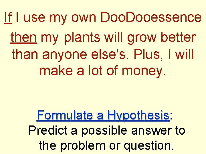 If I use my own Dooessence then my plants will grow better than anyone