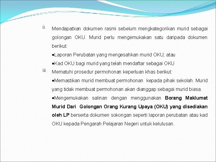 ii. Mendapatkan dokumen rasmi sebelum mengkategorikan murid sebagai golongan OKU. Murid perlu mengemukakan satu