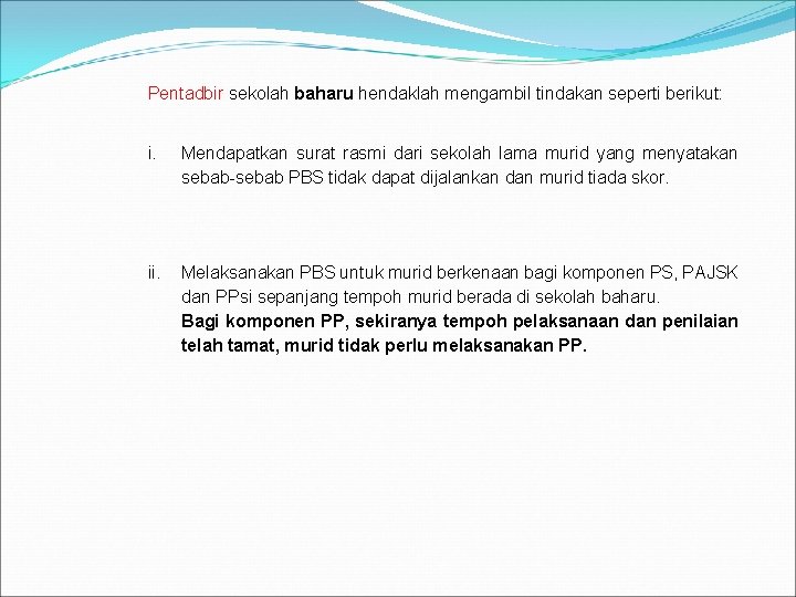 Pentadbir sekolah baharu hendaklah mengambil tindakan seperti berikut: i. Mendapatkan surat rasmi dari sekolah