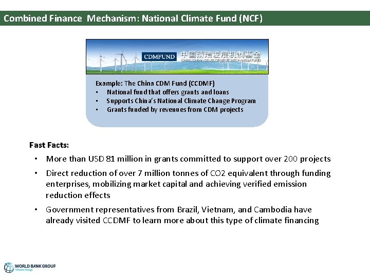 Combined Finance Mechanism: National Climate Fund (NCF) Example: The China CDM Fund (CCDMF) •