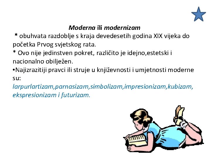 Moderna ili modernizam * obuhvata razdoblje s kraja devedesetih godina XIX vijeka do početka