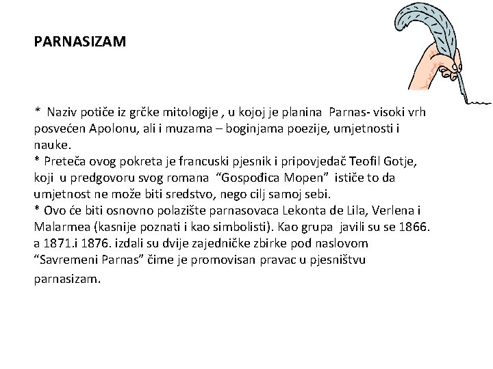 PARNASIZAM * Naziv potiče iz grčke mitologije , u kojoj je planina Parnas- visoki