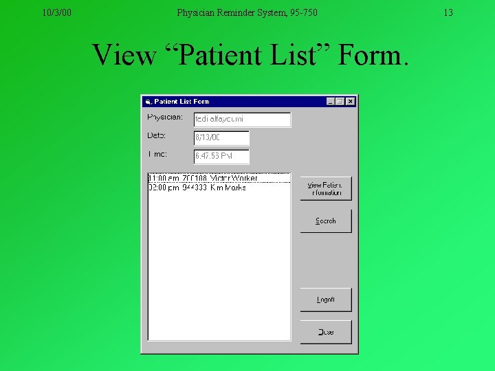 10/3/00 Physician Reminder System, 95 -750 View “Patient List” Form. 13 