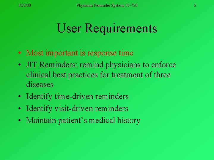 10/3/00 Physician Reminder System, 95 -750 User Requirements • Most important is response time