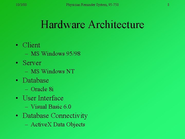 10/3/00 Physician Reminder System, 95 -750 Hardware Architecture • Client – MS Windows 95/98