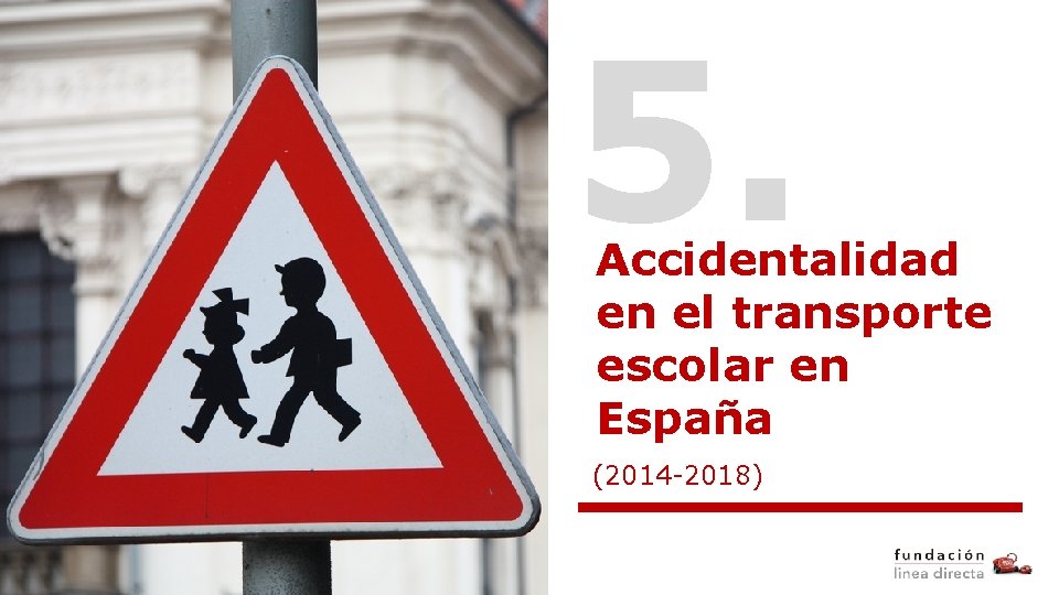 5. 5. Accidentalidad en el transporte escolar en España (2014 -2018) 