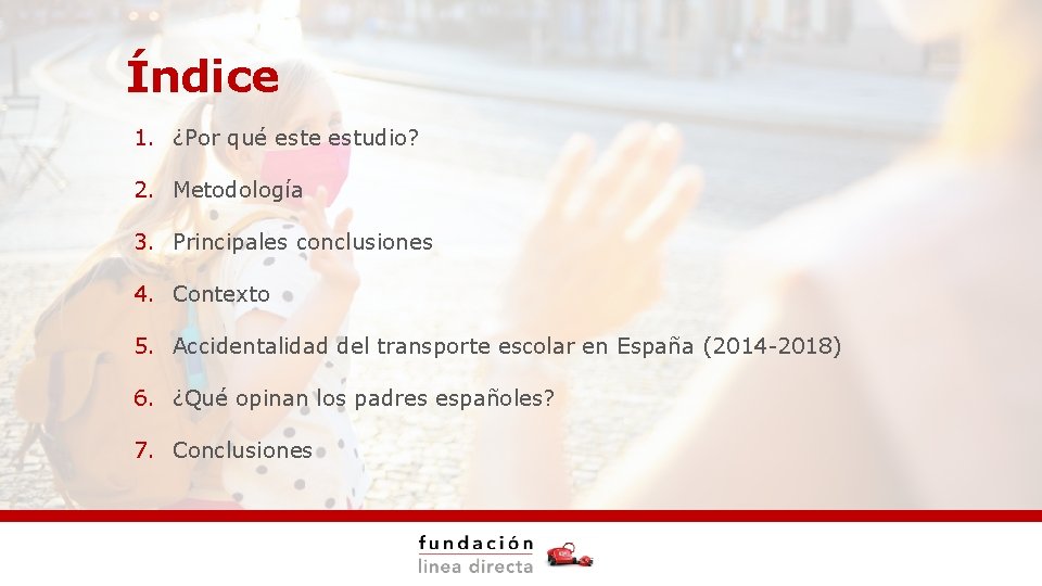 Índice 1. ¿Por qué este estudio? 2. Metodología 3. Principales conclusiones 4. Contexto 5.