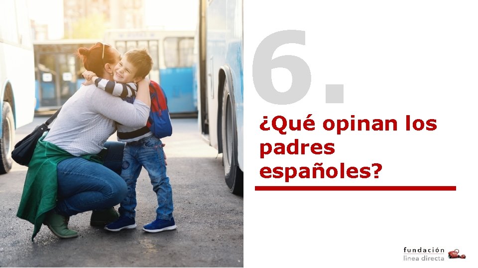6. ¿Qué opinan los padres españoles? 