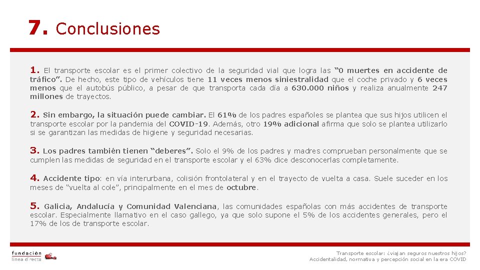 7. Conclusiones 1. El transporte escolar es el primer colectivo de la seguridad vial