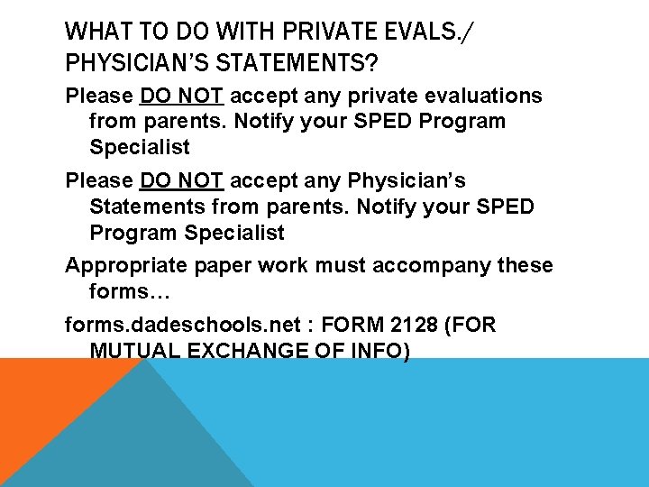 WHAT TO DO WITH PRIVATE EVALS. / PHYSICIAN’S STATEMENTS? Please DO NOT accept any