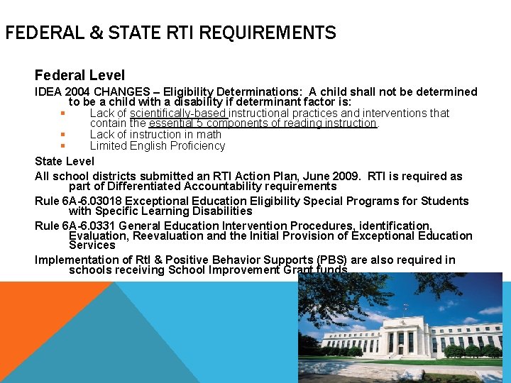 FEDERAL & STATE RTI REQUIREMENTS Federal Level IDEA 2004 CHANGES – Eligibility Determinations: A