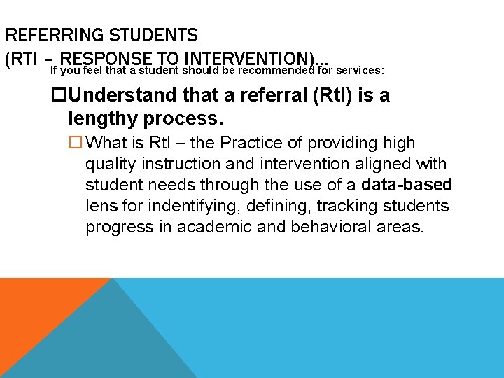 REFERRING STUDENTS (RTI –If RESPONSE TO INTERVENTION)… you feel that a student should be