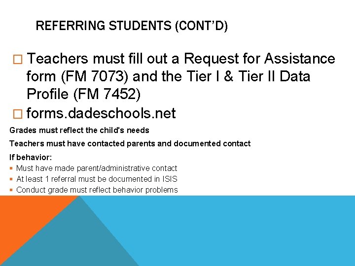 REFERRING STUDENTS (CONT’D) � Teachers must fill out a Request for Assistance form (FM