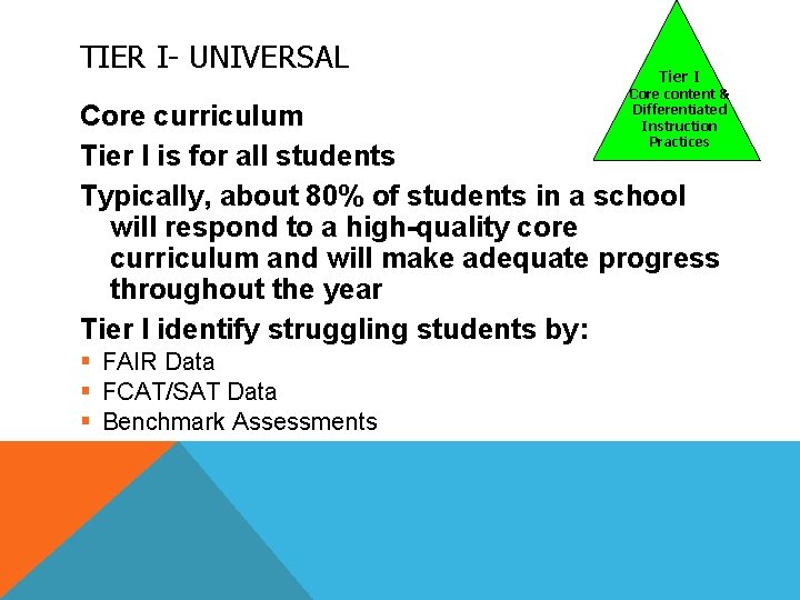 TIER I- UNIVERSAL Tier I Core content & Differentiated Instruction Practices Core curriculum Tier