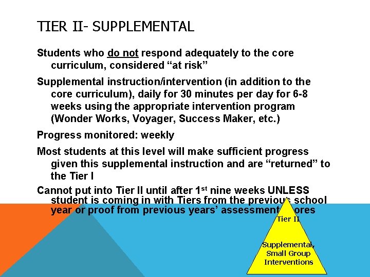 TIER II- SUPPLEMENTAL Students who do not respond adequately to the core curriculum, considered