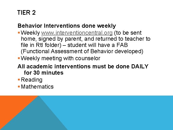 TIER 2 Behavior Interventions done weekly § Weekly www. interventioncentral. org (to be sent